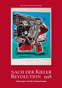 Produktbild: Nach der Kieler Revolution 1918 &ndash; Hoffnungen, Zweifel, Entt&auml;uschungen