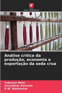 Produktbild: An&aacute;lise cr&iacute;tica da produ&ccedil;&atilde;o, economia e exporta&ccedil;&atilde;o da seda crua