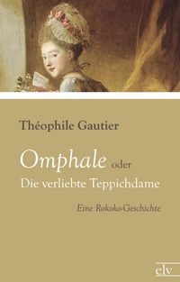 Produktbild: Omphale oder Die verliebte Teppichdame