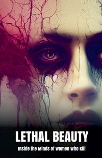 Produktbild: Lethal Beauty Inside the Minds of Women Who Kill
