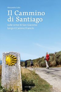 Produktbild: Il cammino di Santiago. Sulle orme di san Giacomo lungo il Camino Franc&egrave;s