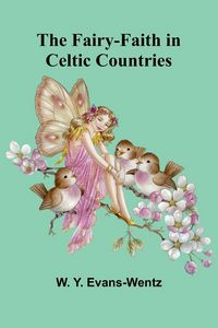 Produktbild: The Fairy-Faith in Celtic Countries