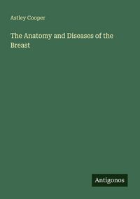 Produktbild: The Anatomy and Diseases of the Breast