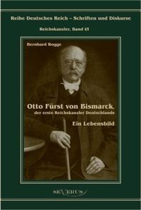 Produktbild: Rogge, B: Otto F&uuml;rst von Bismarck, der erste Reichskanzler D