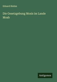 Produktbild: Die Gesetzgebung Mosis im Lande Moab