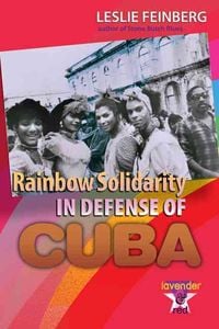 Produktbild: Feinberg, L: Rainbow Solidarity in Defense of Cuba