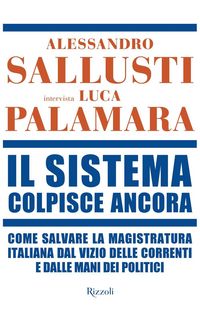 Produktbild: Il sistema colpisce ancora. Come salvare la magistratura italiana dal vizio delle correnti e dalle mani dei politici