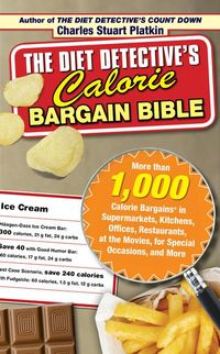 Produktbild: The Diet Detective's Calorie Bargain Bible: More Than 1,000 Calorie Bargains in Supermarkets, Kitchens, Offices, Restaurants, at the Movies, for Speci
