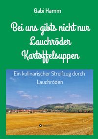Bild vom Artikel Bei uns gibt's nicht nur Lauchröder Kartoffelsuppen vom Autor Gabi Hamm