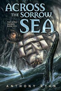 Bild vom Artikel Across the Sorrow Sea: The Seven Swords Book Five vom Autor Anthony Ryan