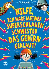 Produktbild: Hilfe, ich habe meiner superschlauen Schwester das Gehirn geklaut!
