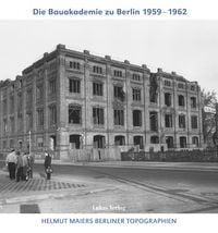 Produktbild: Helmut Maiers Berliner Topographien / Die Bauakademie zu Berlin 1959&ndash;1962