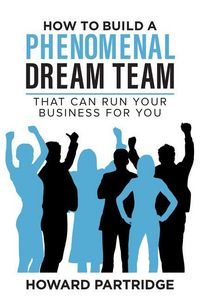 Produktbild: How to Build a Phenomenal Dream Team