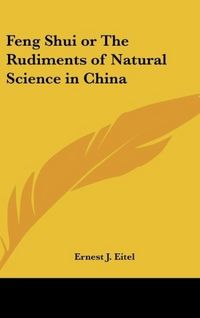 Produktbild: Eitel, E: Feng Shui or The Rudiments of Natural Science in C