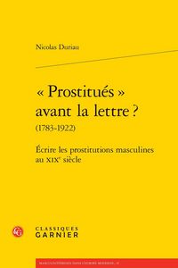 Produktbild: Prostitues Avant la Lettre 1783 1922: Ecrire les Prostitutions
