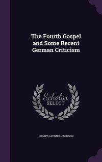 Produktbild: The Fourth Gospel and Some Recent German Criticism