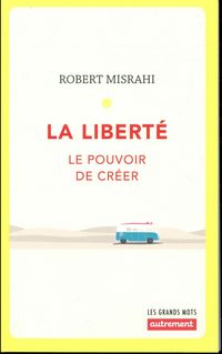 Produktbild: La libert&eacute; : le pouvoir de cr&eacute;er