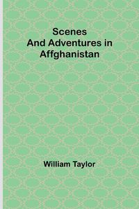 Produktbild: Scenes and Adventures in Affghanistan