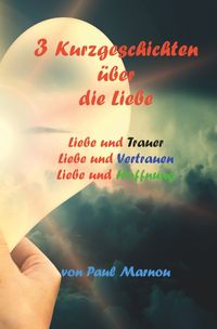 Produktbild: 3 Kurzgeschichten &uuml;ber die Liebe