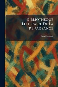 Produktbild: Bibliotheque Litteraire De La Renaissance