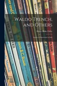 Produktbild: Waldo Trench, and Others: Stories of Americans in Italy