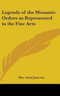 Produktbild: Jameson, A: Legends of the Monastic Orders as Represented in