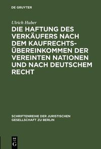 Produktbild: Die Haftung des Verk&auml;ufers nach dem Kaufrechts&uuml;bereinkommen der Vereinten Nationen und nach deutschem Recht