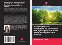 Produktbild: Monitoriza&ccedil;&atilde;o & Modela&ccedil;&atilde;o da qualidade das &aacute;guas pluviais numa bacia hidrogr&aacute;fica na Mal&aacute;sia