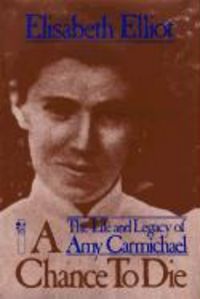 Produktbild: A Chance to Die: The Life and Legacy of Amy Carmichael