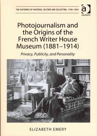 Produktbild: Photojournalism and the Origins of the French Writer House Museum (1881-1914)