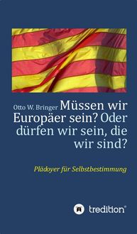 Produktbild: M&uuml;ssen wir Europ&auml;er sein? Oder d&uuml;rfen wir sein, die wir sind?