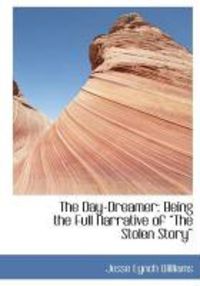 Produktbild: The Day-Dreamer: Being the Full Narrative of ?The Stolen Story?