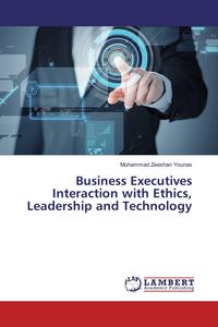 Produktbild: Business Executives Interaction with Ethics, Leadership and Technology