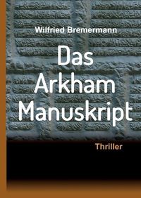 Bild vom Artikel Das Arkham-Manuskript vom Autor Wilfried Bremermann