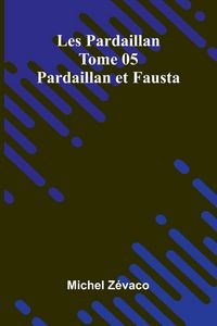 Produktbild: Les Pardaillan Tome 05