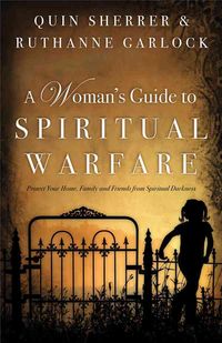 Produktbild: A Woman's Guide to Spiritual Warfare: Protect Your Home, Family and Friends from Spiritual Darkness