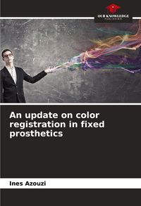 Produktbild: An update on color registration in fixed prosthetics