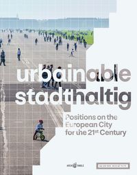 Produktbild: urbainable/stadthaltig - Positions on the European City for the 21st Century
