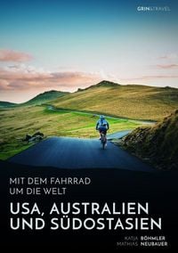 Produktbild: Mit dem Fahrrad um die Welt: USA, Australien und S&uuml;dostasien