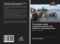 Produktbild: Protezione delle comunit&agrave; etniche nel sistema interamericano