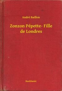 Bild vom Artikel Zonzon Pépette- Fille de Londres vom Autor André Baillon