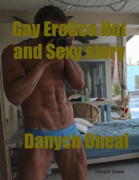 Bild vom Artikel Gay Erotica Hot and Sexy Story vom Autor Danych Oneal