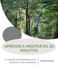 Produktbild: Aprende a Meditar en 20 Minutos - La Oraci&oacute;n Contemplativa Como Fuente De Vida Y Esperanza
