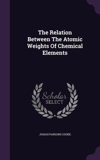 Produktbild: The Relation Between The Atomic Weights Of Chemical Elements