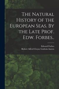Produktbild: The Natural History of the European Seas. By the Late Prof. Edw. Forbes..