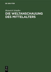 Produktbild: Die Weltanschauung des Mittelalters
