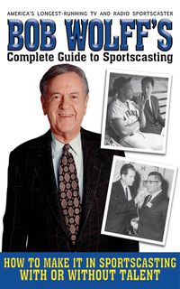 Produktbild: Bob Wolff's Complete Guide to Sportscasting