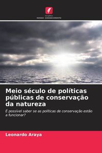 Produktbild: Meio s&eacute;culo de pol&iacute;ticas p&uacute;blicas de conserva&ccedil;&atilde;o da natureza