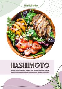 Produktbild: Hashimoto Heilung durch Ern&auml;hrung: Wege zu mehr Wohlbefinden und Energie (Hashimoto-Thyreoiditis-Guide: Alles &uuml;ber Symptome, Diagnose, Behandlung und