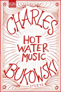 Bild vom Artikel Hot Water Music vom Autor Charles Bukowski